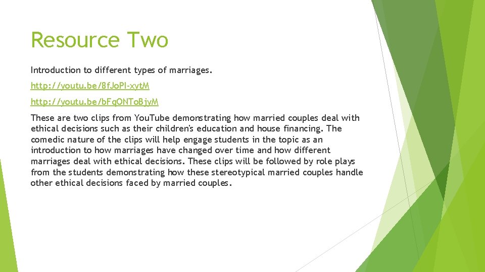 Resource Two Introduction to different types of marriages. http: //youtu. be/8 f. Jo. PI-xyt.