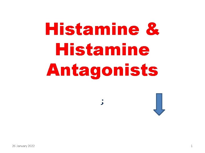 Histamine & Histamine Antagonists ; 26 January 2022 1 