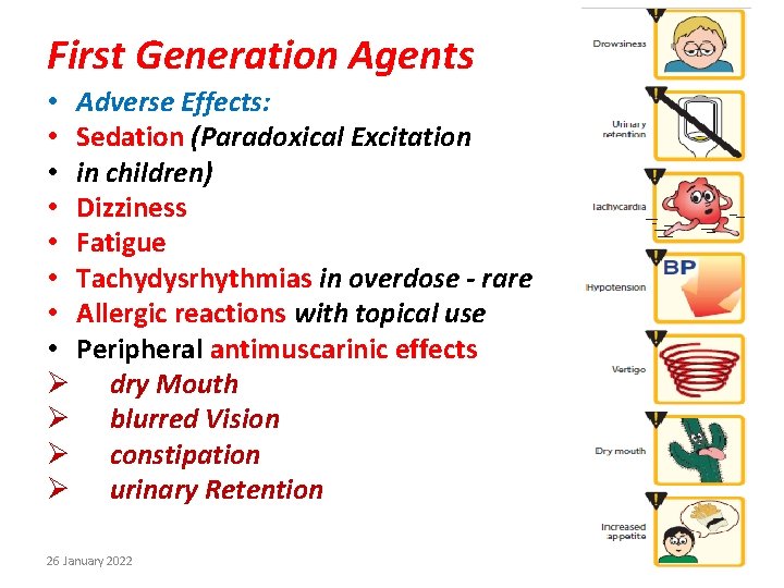 First Generation Agents • Adverse Effects: • Sedation (Paradoxical Excitation • in children) •