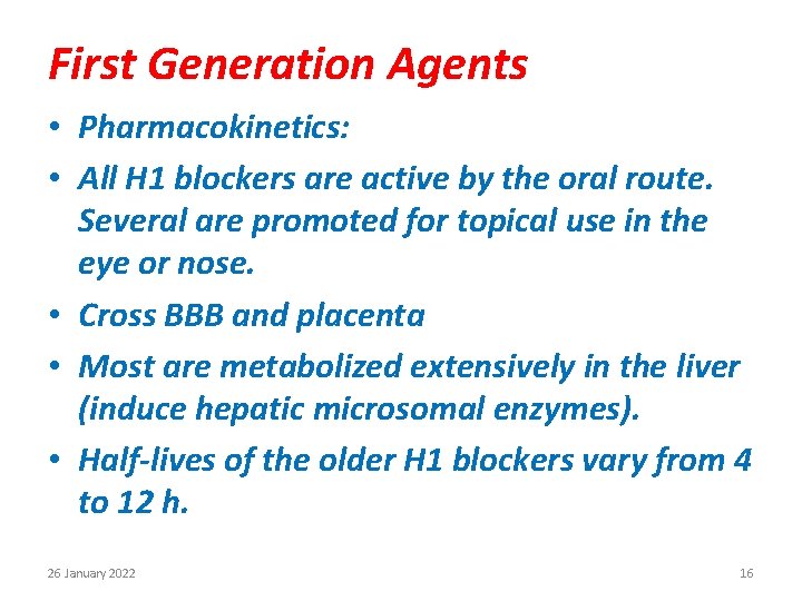 First Generation Agents • Pharmacokinetics: • All H 1 blockers are active by the