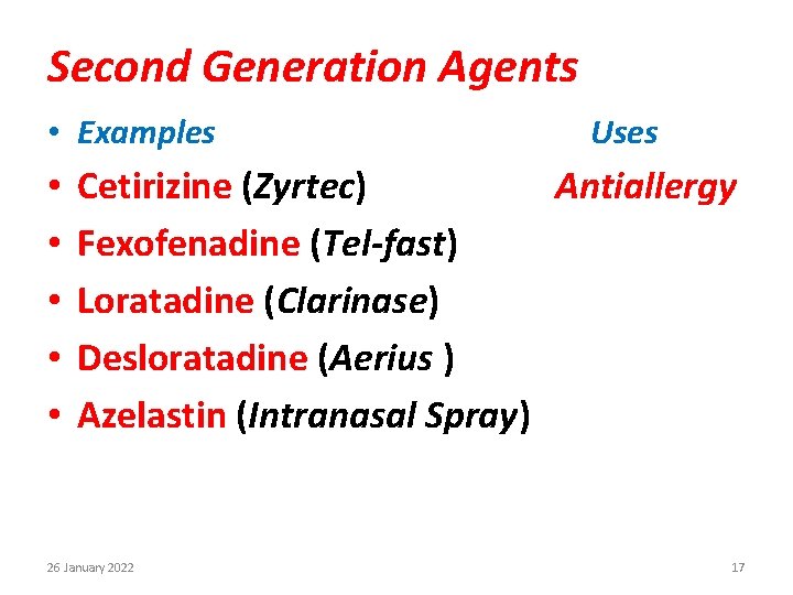 Second Generation Agents • Examples • • • Uses Cetirizine (Zyrtec) Antiallergy Fexofenadine (Tel-fast)
