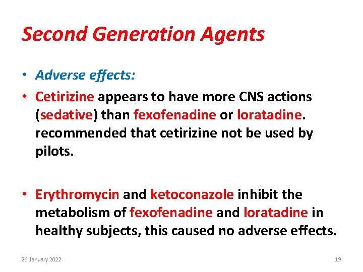 Second Generation Agents • Adverse effects: • Cetirizine appears to have more CNS actions