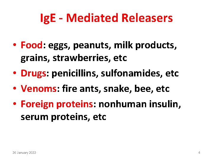 Ig. E - Mediated Releasers • Food: eggs, peanuts, milk products, grains, strawberries, etc