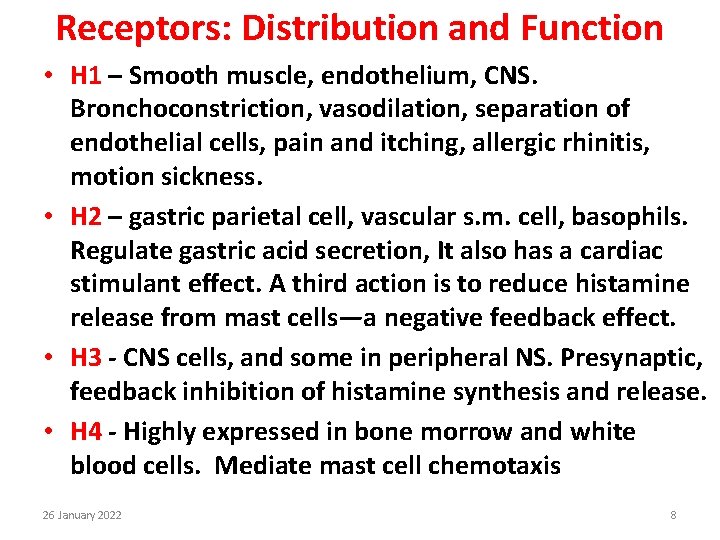 Receptors: Distribution and Function • H 1 – Smooth muscle, endothelium, CNS. Bronchoconstriction, vasodilation,