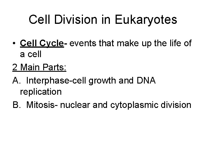 Cell Division in Eukaryotes • Cell Cycle- events that make up the life of
