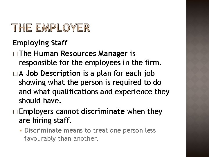 Employing Staff � The Human Resources Manager is responsible for the employees in the