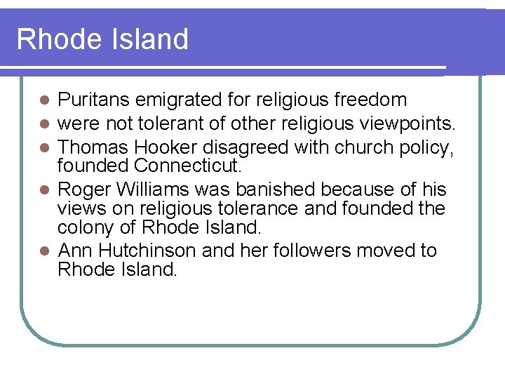 Rhode Island Puritans emigrated for religious freedom were not tolerant of other religious viewpoints.