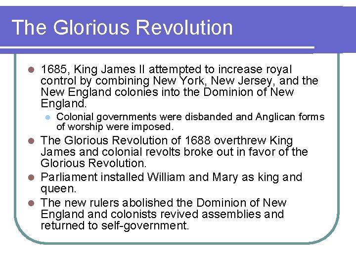 The Glorious Revolution l 1685, King James II attempted to increase royal control by