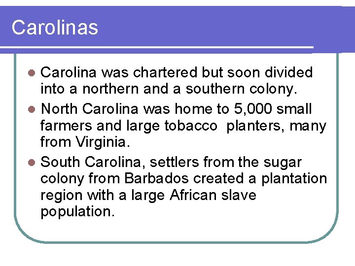 Carolinas Carolina was chartered but soon divided into a northern and a southern colony.