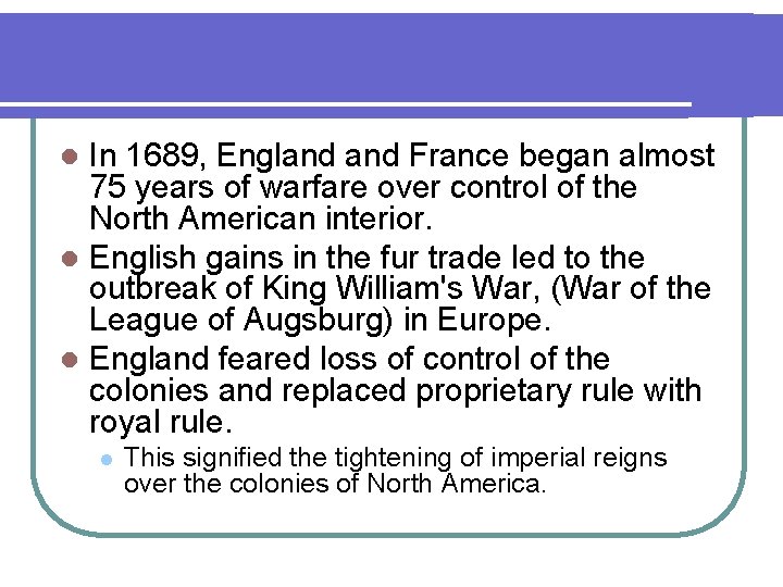 In 1689, England France began almost 75 years of warfare over control of the