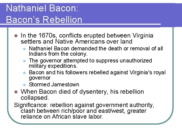 Nathaniel Bacon: Bacon’s Rebellion l In the 1670 s, conflicts erupted between Virginia settlers