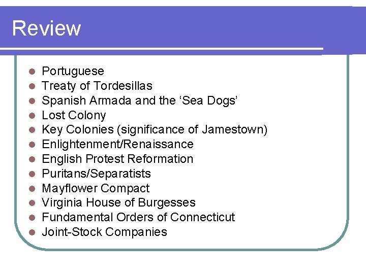 Review l l l Portuguese Treaty of Tordesillas Spanish Armada and the ‘Sea Dogs’