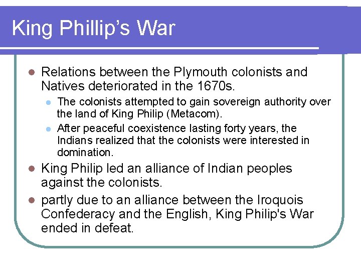 King Phillip’s War l Relations between the Plymouth colonists and Natives deteriorated in the