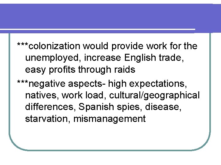 ***colonization would provide work for the unemployed, increase English trade, easy profits through raids