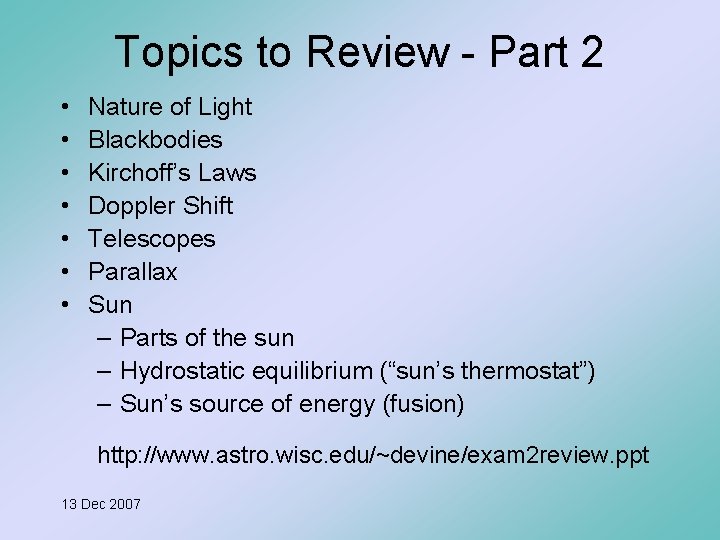 Topics to Review - Part 2 • • Nature of Light Blackbodies Kirchoff’s Laws