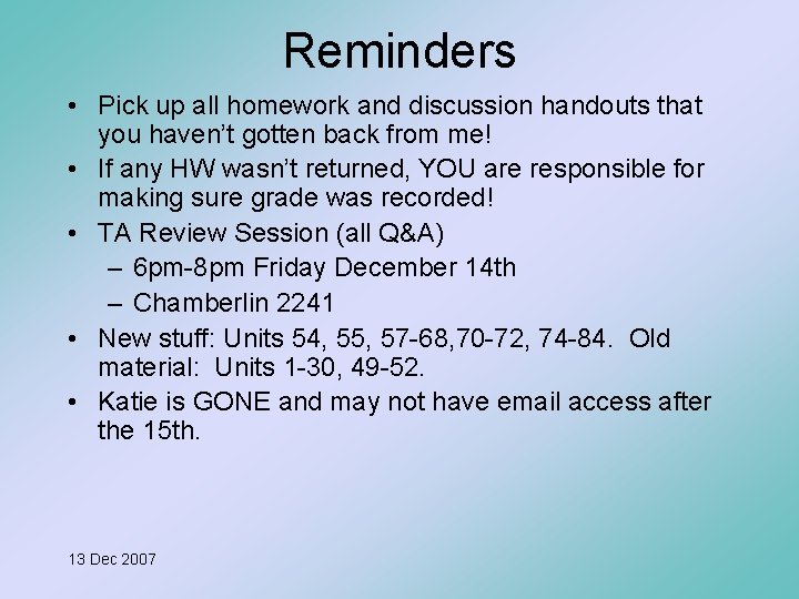 Reminders • Pick up all homework and discussion handouts that you haven’t gotten back
