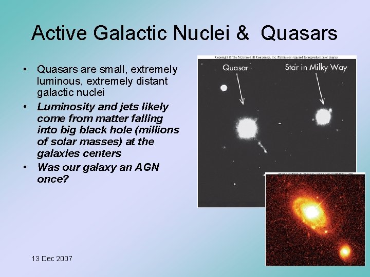 Active Galactic Nuclei & Quasars • Quasars are small, extremely luminous, extremely distant galactic