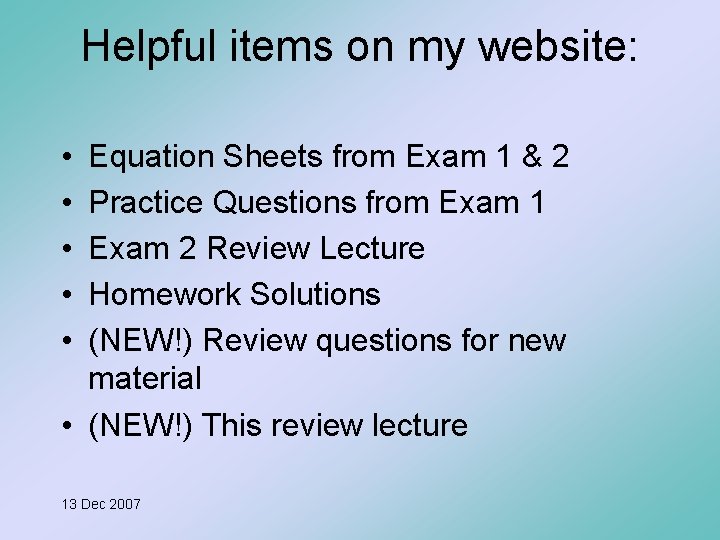 Helpful items on my website: • • • Equation Sheets from Exam 1 &