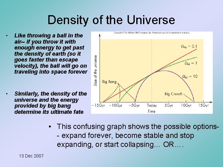 Density of the Universe • Like throwing a ball in the air-- if you