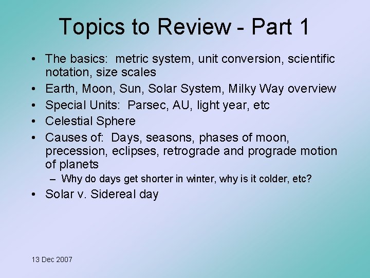 Topics to Review - Part 1 • The basics: metric system, unit conversion, scientific