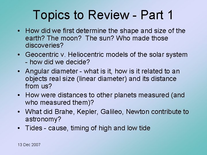 Topics to Review - Part 1 • How did we first determine the shape