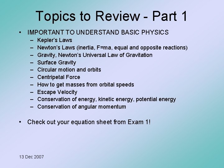 Topics to Review - Part 1 • IMPORTANT TO UNDERSTAND BASIC PHYSICS – –