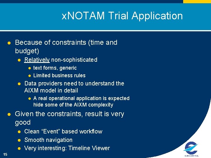 x. NOTAM Trial Application l Because of constraints (time and budget) l Relatively non-sophisticated