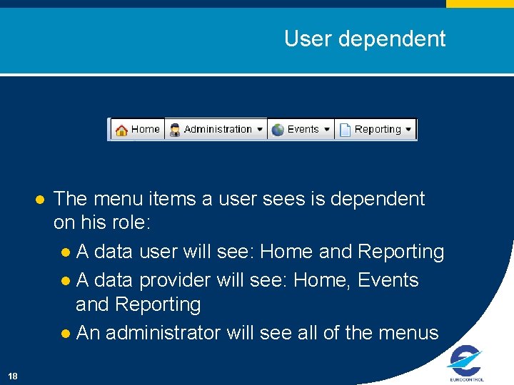 User dependent l 18 The menu items a user sees is dependent on his