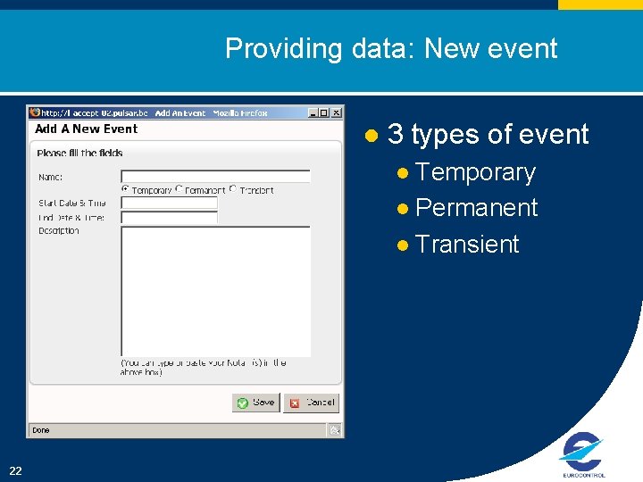 Providing data: New event l 3 types of event Temporary l Permanent l Transient