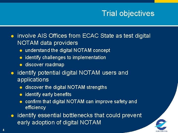 Trial objectives l involve AIS Offices from ECAC State as test digital NOTAM data