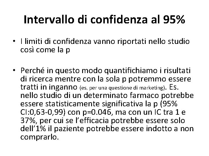 Intervallo di confidenza al 95% • I limiti di confidenza vanno riportati nello studio