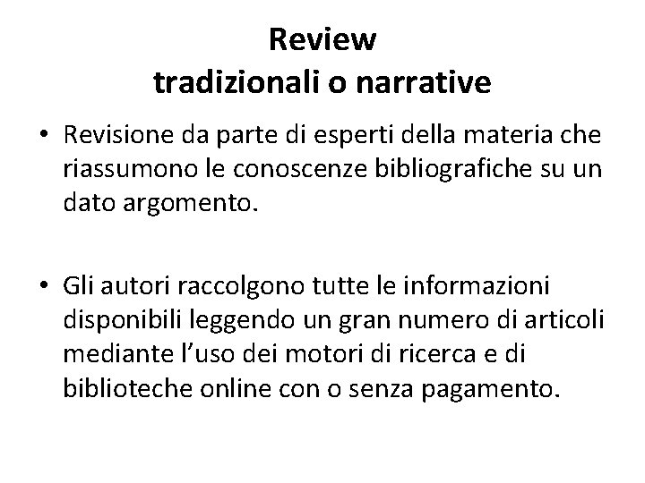 Review tradizionali o narrative • Revisione da parte di esperti della materia che riassumono