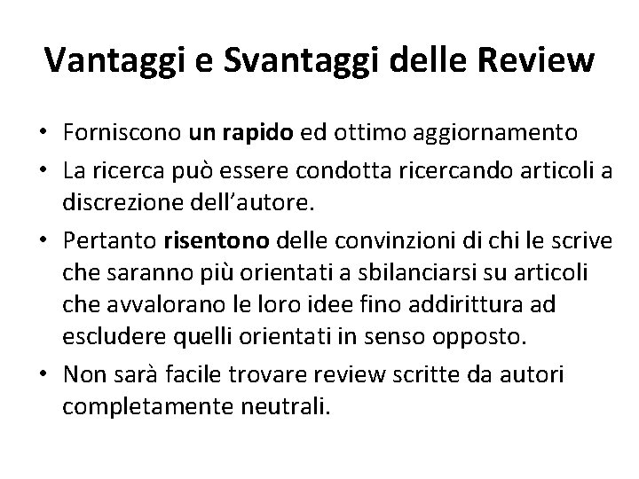 Vantaggi e Svantaggi delle Review • Forniscono un rapido ed ottimo aggiornamento • La