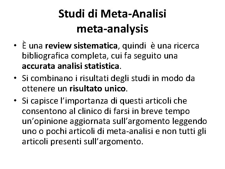 Studi di Meta-Analisi meta-analysis • È una review sistematica, quindi è una ricerca bibliografica