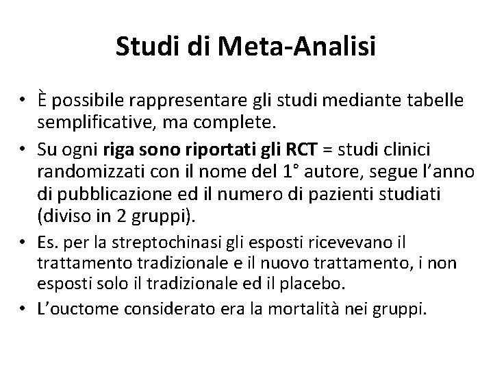 Studi di Meta-Analisi • È possibile rappresentare gli studi mediante tabelle semplificative, ma complete.