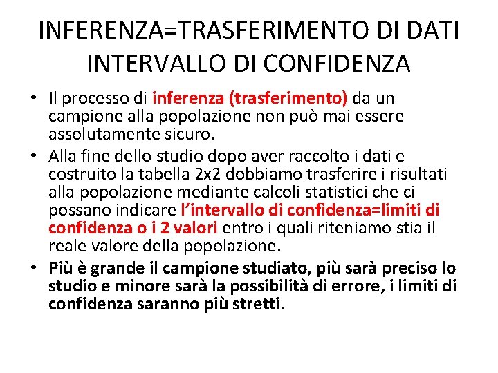 INFERENZA=TRASFERIMENTO DI DATI INTERVALLO DI CONFIDENZA • Il processo di inferenza (trasferimento) da un