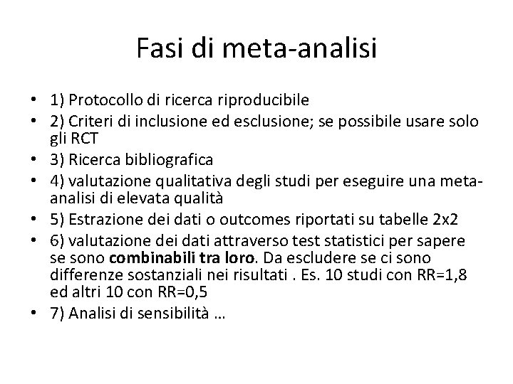 Fasi di meta-analisi • 1) Protocollo di ricerca riproducibile • 2) Criteri di inclusione