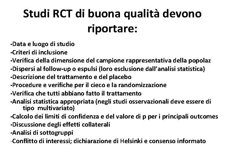 Studi RCT di buona qualità devono riportare: -Data e luogo di studio -Criteri di