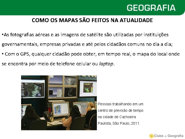 COMO OS MAPAS SÃO FEITOS NA ATUALIDADE • As fotografias aéreas e as imagens
