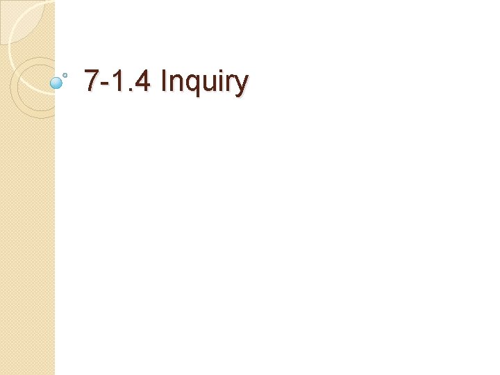 7 -1. 4 Inquiry 