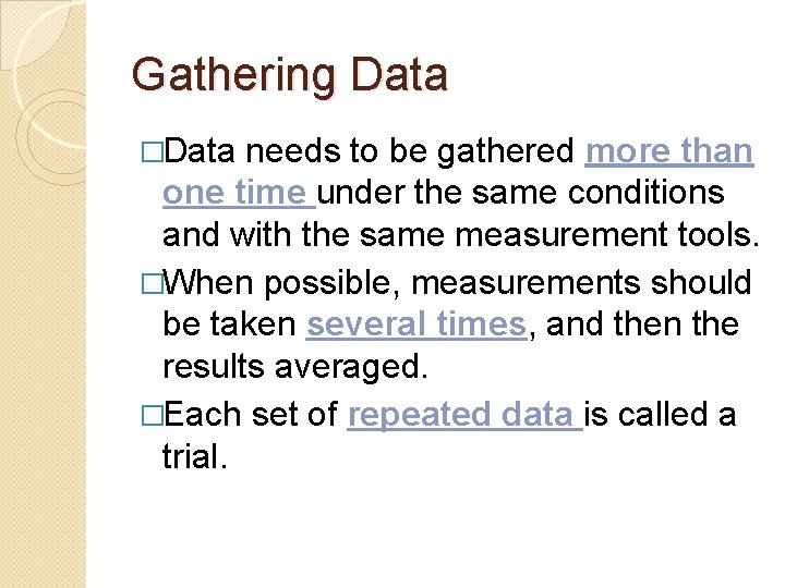 Gathering Data �Data needs to be gathered more than one time under the same