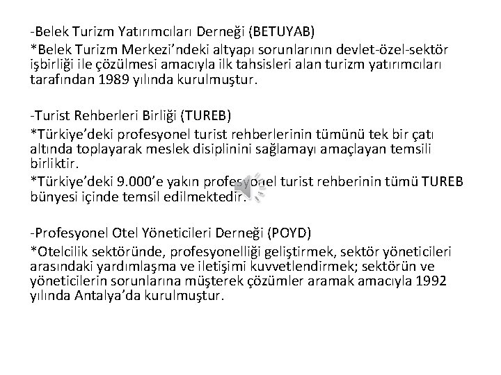 -Belek Turizm Yatırımcıları Derneği (BETUYAB) *Belek Turizm Merkezi’ndeki altyapı sorunlarının devlet-özel-sektör işbirliği ile çözülmesi