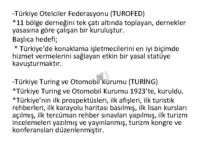 -Türkiye Otelciler Federasyonu (TUROFED) *11 bölge derneğini tek çatı altında toplayan, dernekler yasasına göre