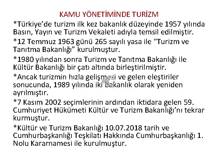 KAMU YÖNETİMİNDE TURİZM *Türkiye’de turizm ilk kez bakanlık düzeyinde 1957 yılında Basın, Yayın ve