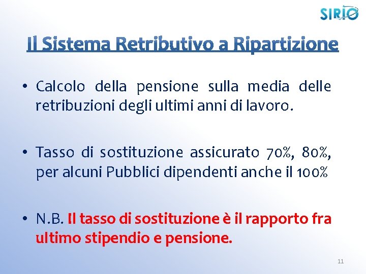  • Calcolo della pensione sulla media delle retribuzioni degli ultimi anni di lavoro.