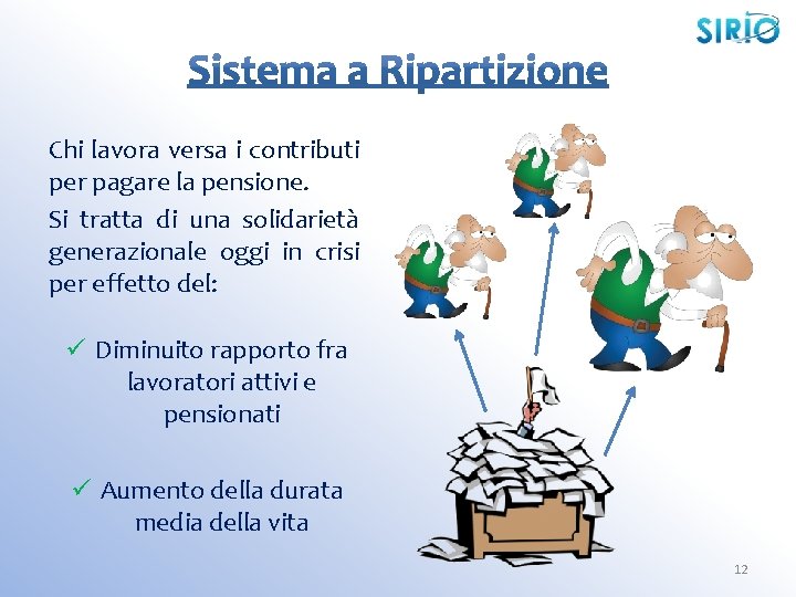 Chi lavora versa i contributi per pagare la pensione. Si tratta di una solidarietà