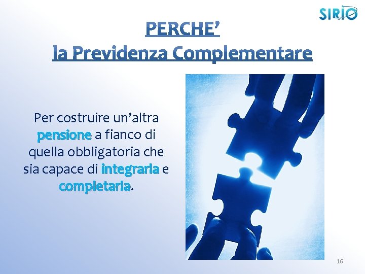 Per costruire un’altra pensione a fianco di quella obbligatoria che sia capace di integrarla