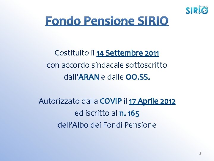 Costituito il 14 Settembre 2011 con accordo sindacale sottoscritto dall’ARAN e dalle OO. SS.