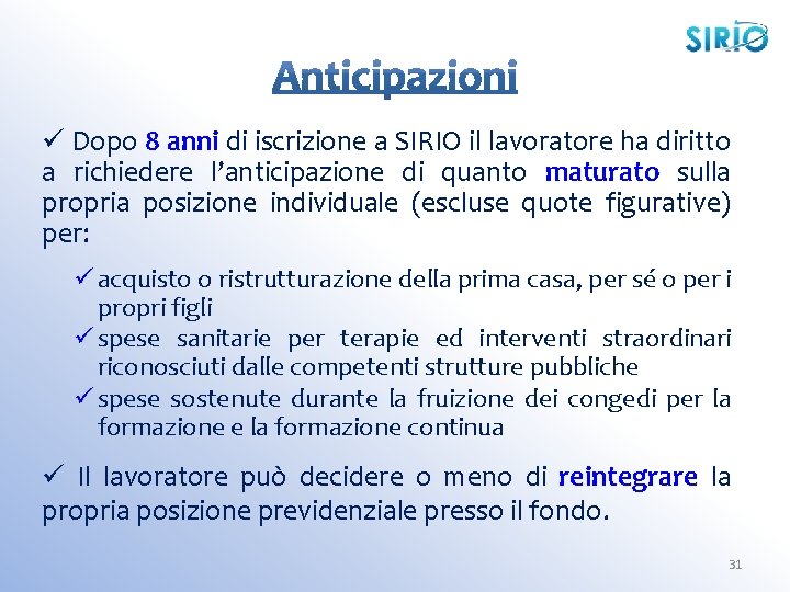 ü Dopo 8 anni di iscrizione a SIRIO il lavoratore ha diritto a richiedere