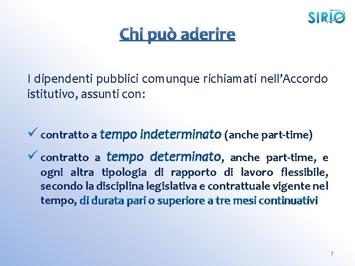 I dipendenti pubblici comunque richiamati nell’Accordo istitutivo, assunti con: ü contratto a tempo indeterminato